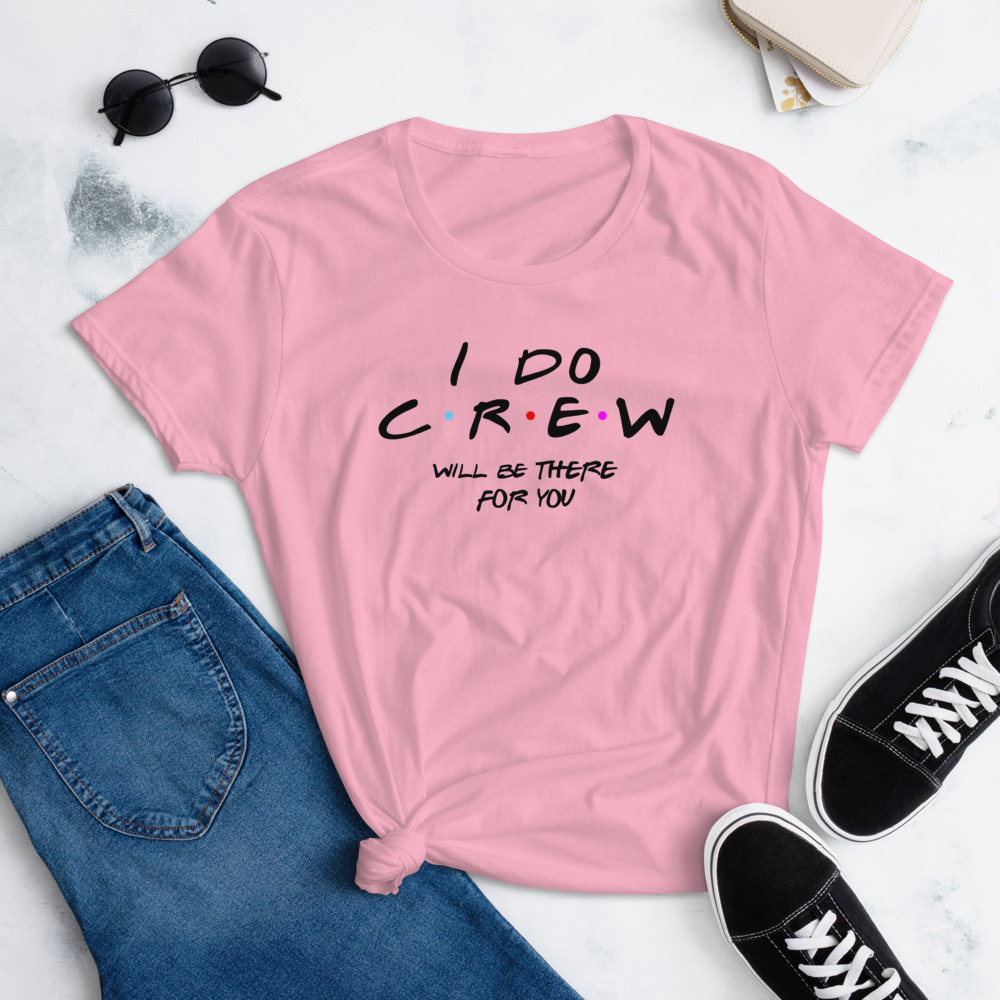 I Do Crew Will Be There For You Tee - Image 6